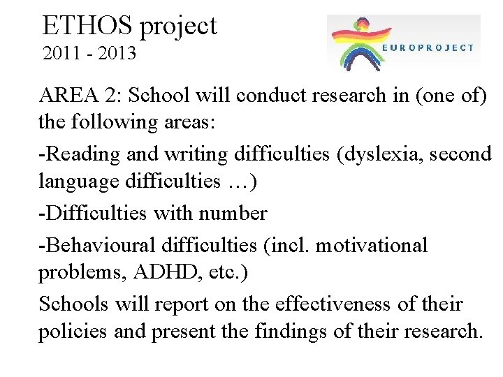 ETHOS project 2011 - 2013 AREA 2: School will conduct research in (one of)