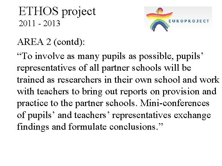 ETHOS project 2011 - 2013 AREA 2 (contd): “To involve as many pupils as