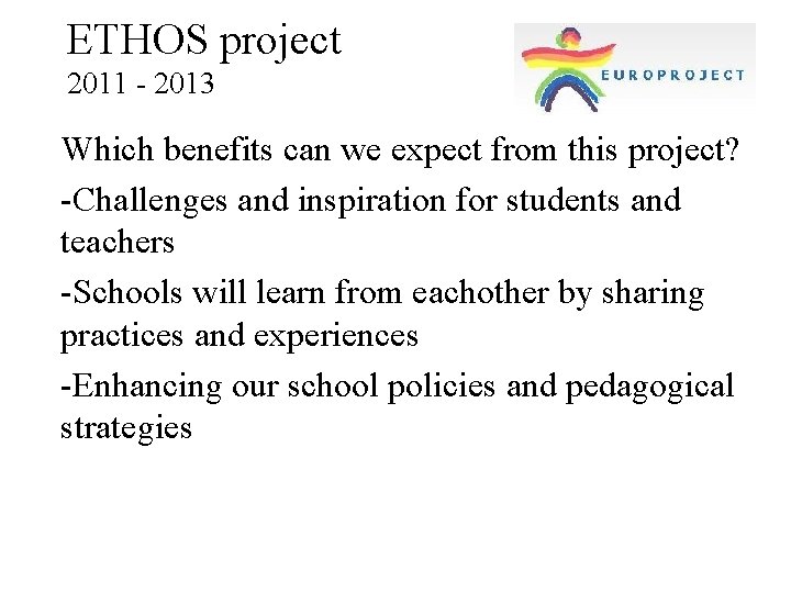 ETHOS project 2011 - 2013 Which benefits can we expect from this project? -Challenges