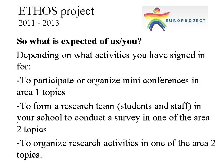 ETHOS project 2011 - 2013 So what is expected of us/you? Depending on what