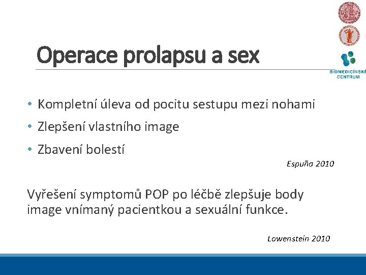 Operace prolapsu a sex • Kompletní úleva od pocitu sestupu mezi nohami • Zlepšení