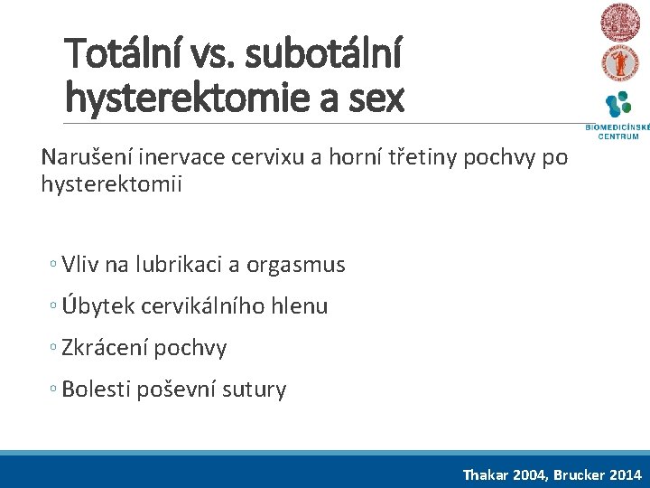 Totální vs. subotální hysterektomie a sex Narušení inervace cervixu a horní třetiny pochvy po