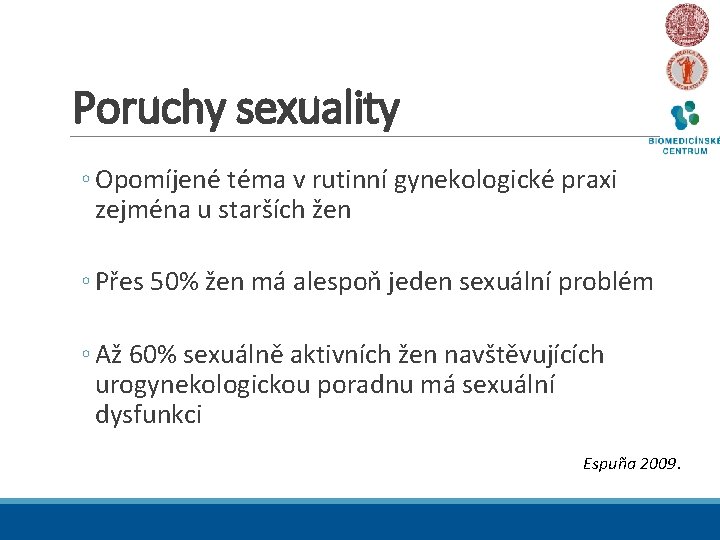 Poruchy sexuality ◦ Opomíjené téma v rutinní gynekologické praxi zejména u starších žen ◦