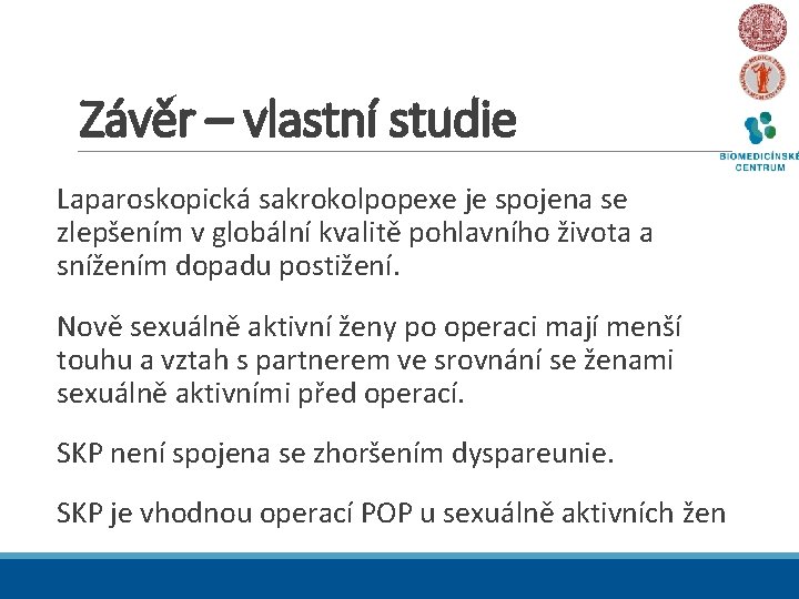 Závěr – vlastní studie Laparoskopická sakrokolpopexe je spojena se zlepšením v globální kvalitě pohlavního