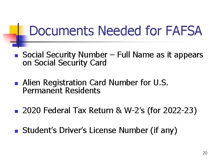 Documents Needed for FAFSA n Social Security Number – Full Name as it appears