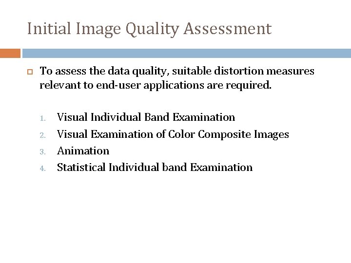 Initial Image Quality Assessment To assess the data quality, suitable distortion measures relevant to