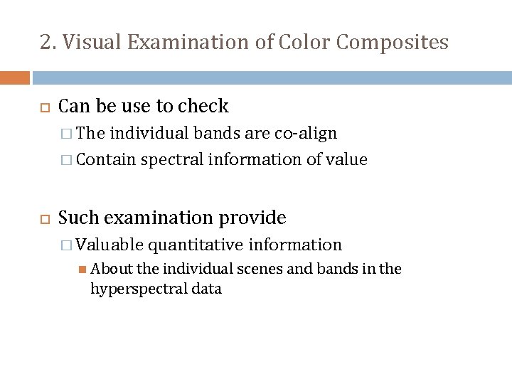 2. Visual Examination of Color Composites Can be use to check � The individual