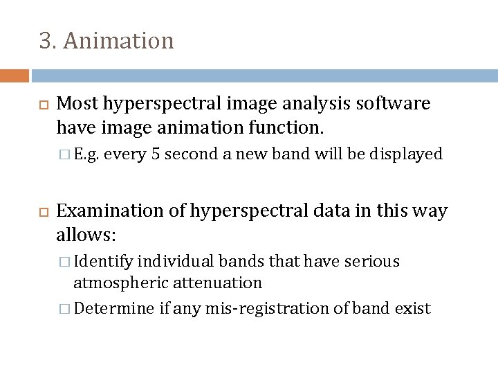 3. Animation Most hyperspectral image analysis software have image animation function. � E. g.