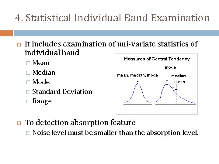 4. Statistical Individual Band Examination It includes examination of uni-variate statistics of individual band