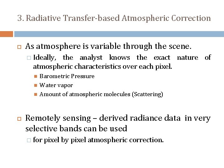 3. Radiative Transfer-based Atmospheric Correction As atmosphere is variable through the scene. � Ideally,