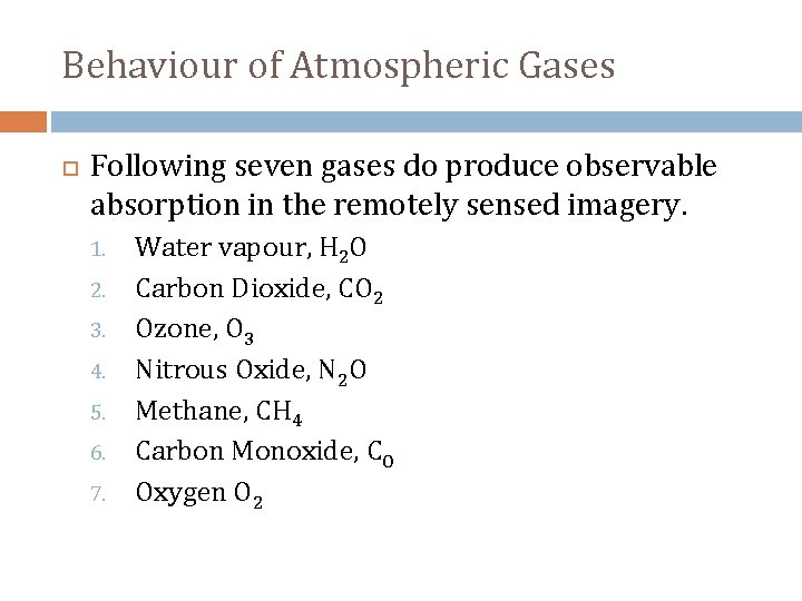 Behaviour of Atmospheric Gases Following seven gases do produce observable absorption in the remotely
