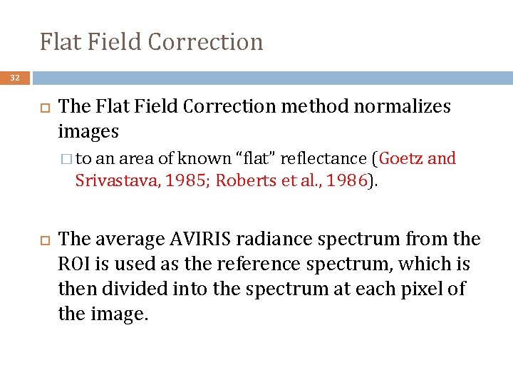 Flat Field Correction 32 The Flat Field Correction method normalizes images � to an