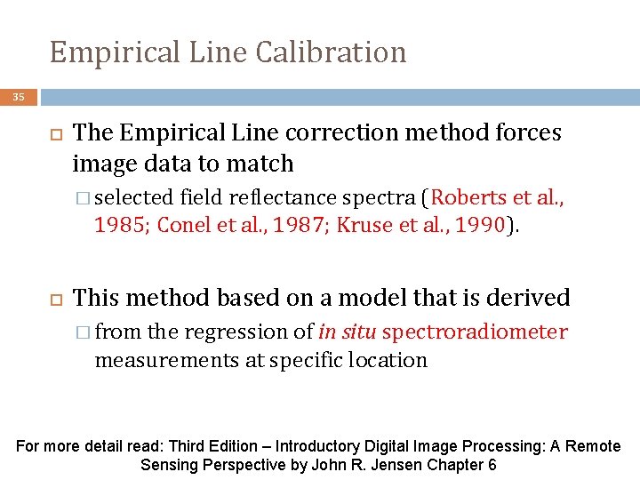 Empirical Line Calibration 35 The Empirical Line correction method forces image data to match