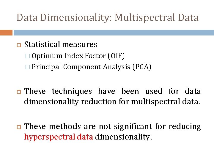 Data Dimensionality: Multispectral Data Statistical measures � Optimum Index Factor (OIF) � Principal Component