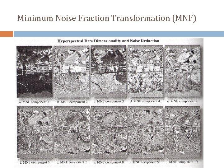 Minimum Noise Fraction Transformation (MNF) 
