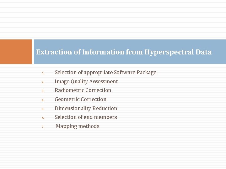 Extraction of Information from Hyperspectral Data 1. Selection of appropriate Software Package 2. Image