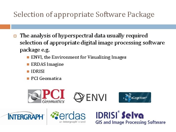 Selection of appropriate Software Package The analysis of hyperspectral data usually required selection of