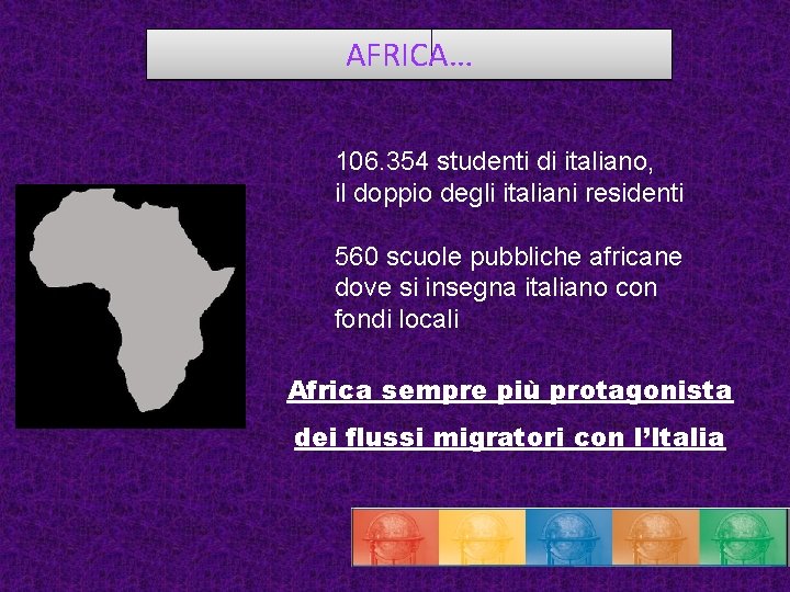 AFRICA… 106. 354 studenti di italiano, il doppio degli italiani residenti 560 scuole pubbliche