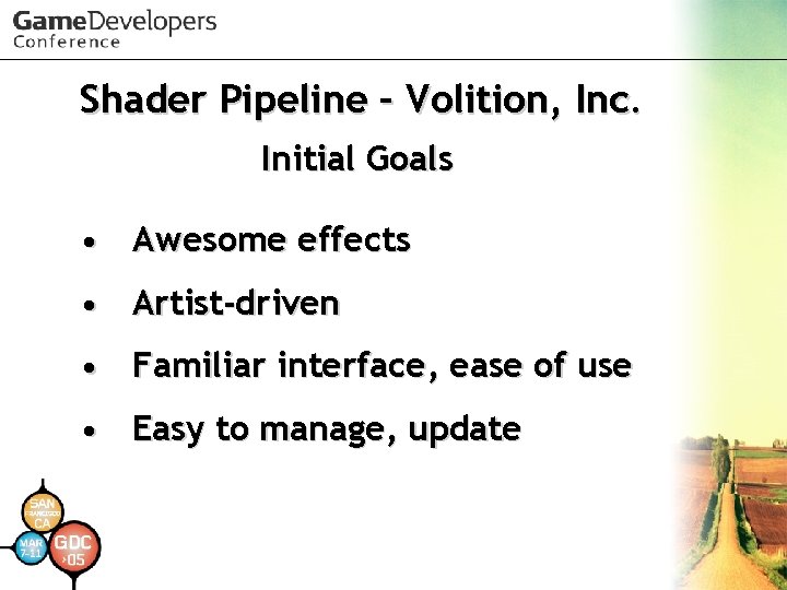 Shader Pipeline – Volition, Inc. Initial Goals • Awesome effects • Artist-driven • Familiar