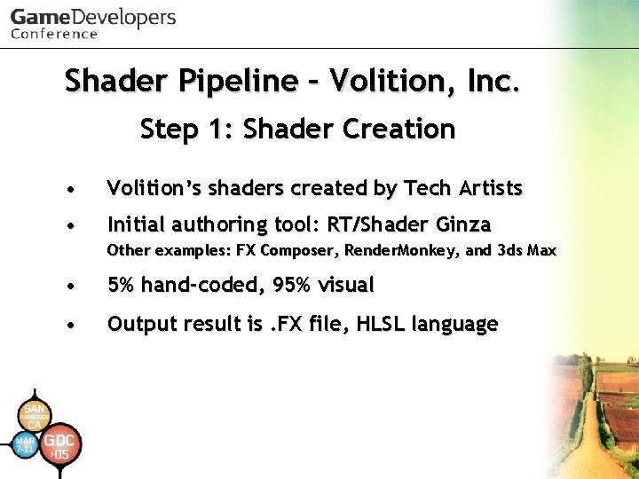 Shader Pipeline – Volition, Inc. Step 1: Shader Creation • Volition’s shaders created by