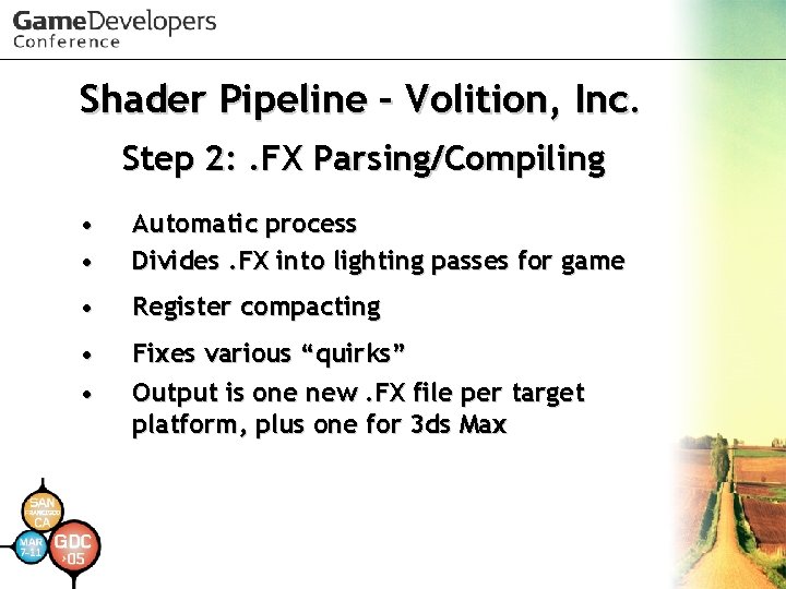 Shader Pipeline – Volition, Inc. Step 2: . FX Parsing/Compiling • • Automatic process