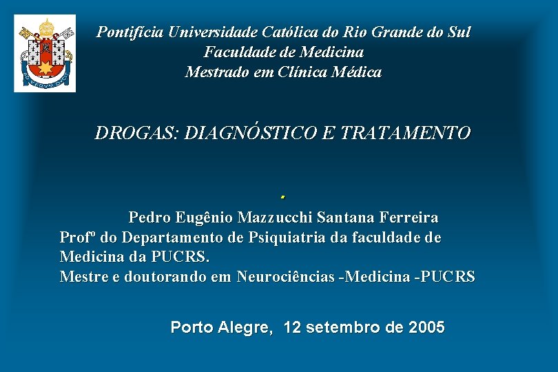 Pontifícia Universidade Católica do Rio Grande do Sul Faculdade de Medicina Mestrado em Clínica