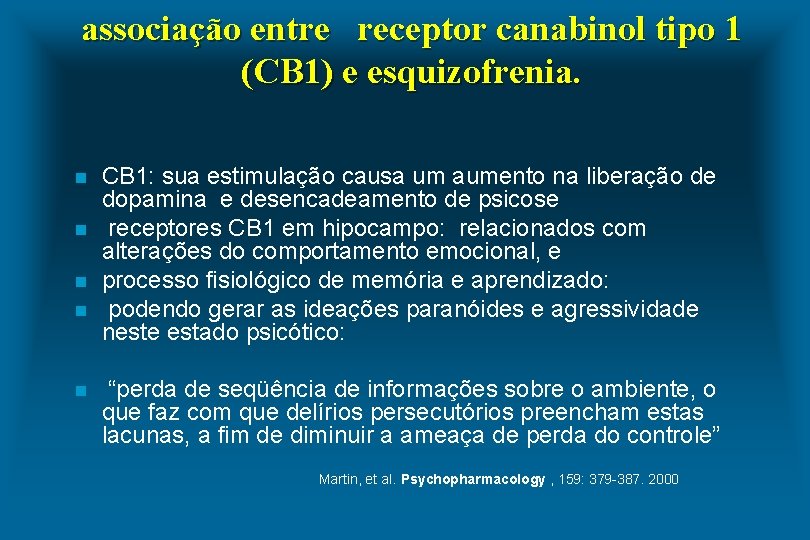 associação entre receptor canabinol tipo 1 (CB 1) e esquizofrenia. n n n CB