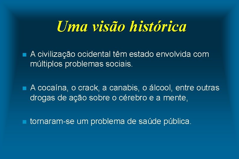 Uma visão histórica n A civilização ocidental têm estado envolvida com múltiplos problemas sociais.