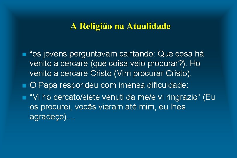 A Religião na Atualidade n n n “os jovens perguntavam cantando: Que cosa há