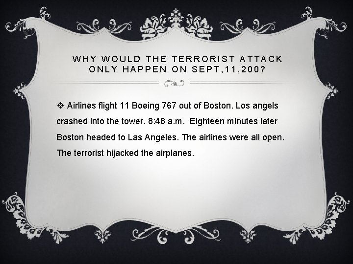 WHY WOULD THE TERRORIST ATTACK ONLY HAPPEN ON SEPT, 11, 200? v Airlines flight