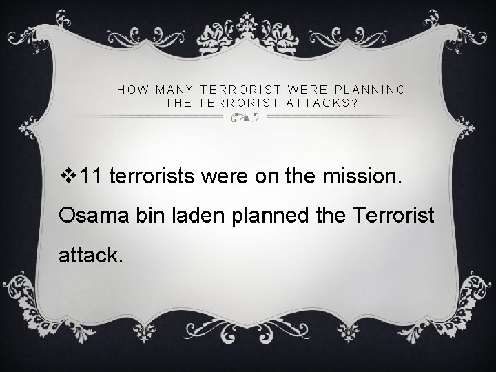 HOW MANY TERRORIST WERE PLANNING THE TERRORIST ATTACKS? v 11 terrorists were on the