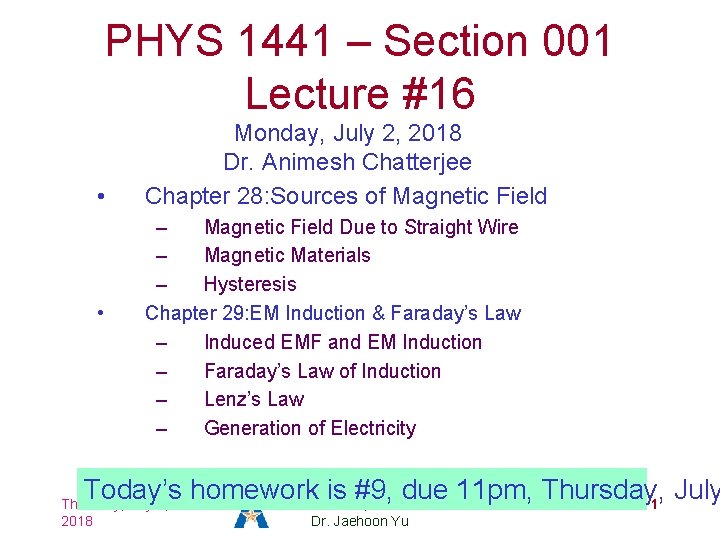 PHYS 1441 – Section 001 Lecture #16 • • Monday, July 2, 2018 Dr.