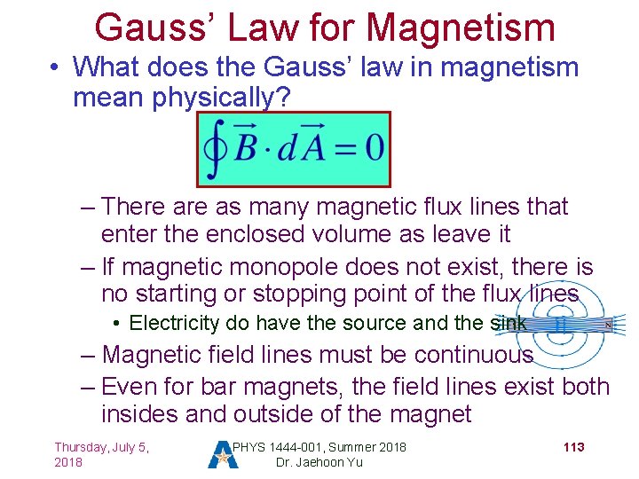 Gauss’ Law for Magnetism • What does the Gauss’ law in magnetism mean physically?