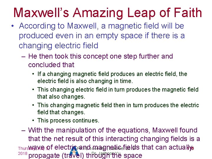 Maxwell’s Amazing Leap of Faith • According to Maxwell, a magnetic field will be