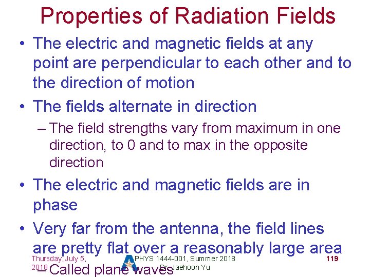 Properties of Radiation Fields • The electric and magnetic fields at any point are