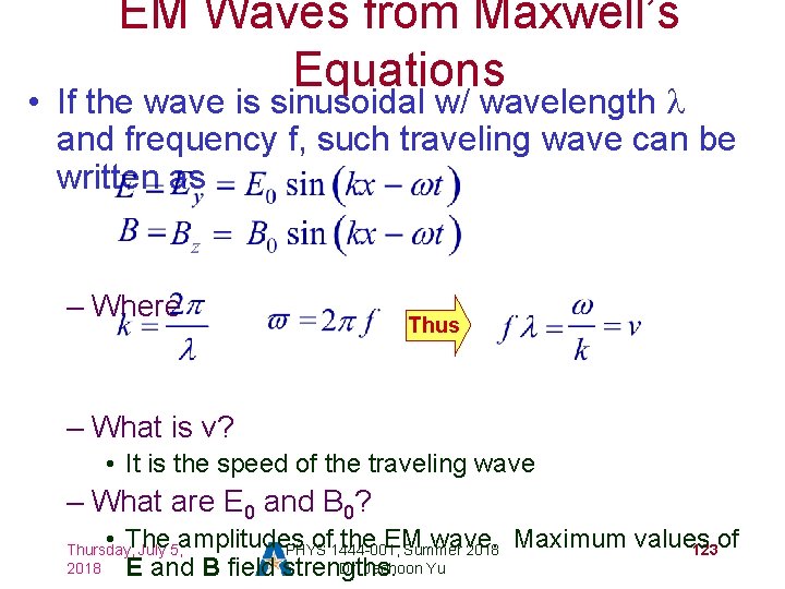 EM Waves from Maxwell’s Equations • If the wave is sinusoidal w/ wavelength l