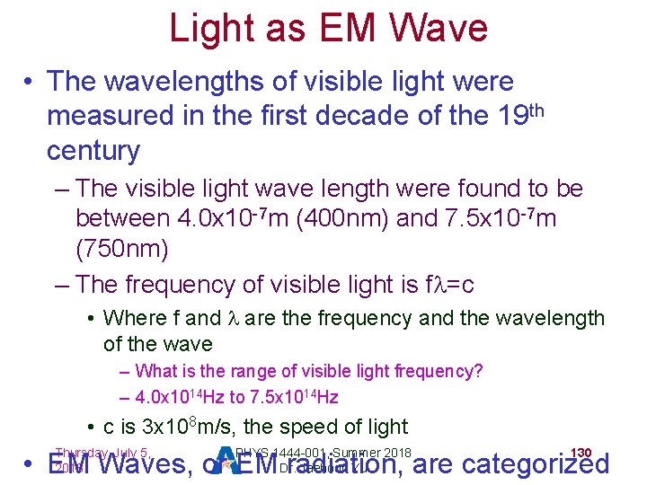 Light as EM Wave • The wavelengths of visible light were measured in the