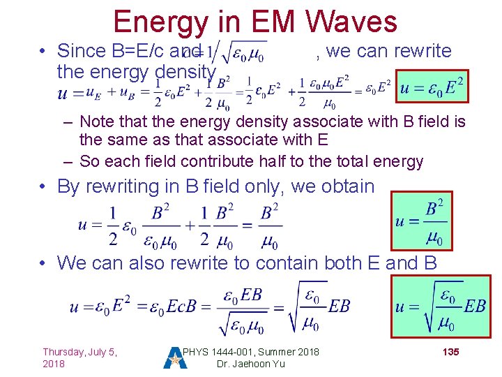 Energy in EM Waves • Since B=E/c and the energy density , we can