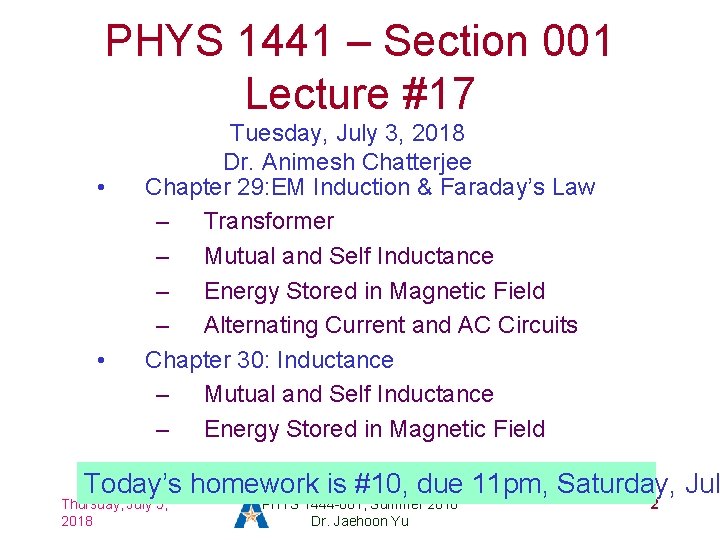 PHYS 1441 – Section 001 Lecture #17 • • Tuesday, July 3, 2018 Dr.