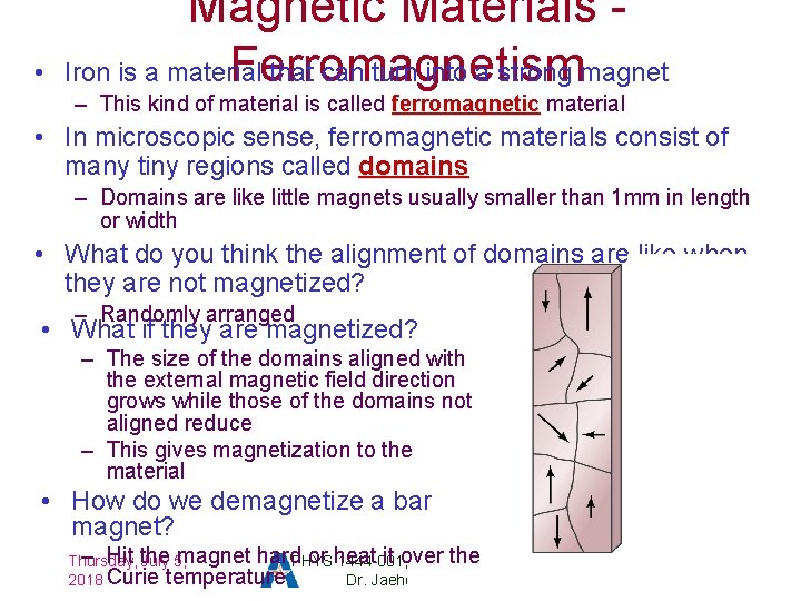  • Magnetic Materials Iron is a material that can turn into a strong