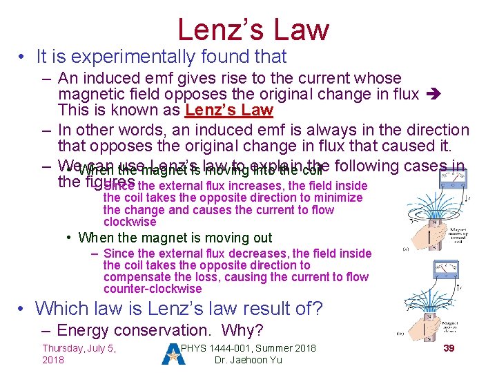 Lenz’s Law • It is experimentally found that – An induced emf gives rise