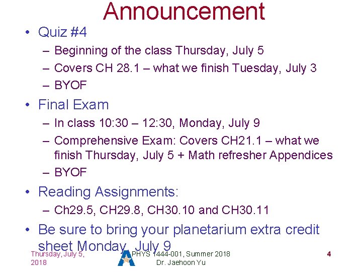  • Quiz #4 Announcement – Beginning of the class Thursday, July 5 –