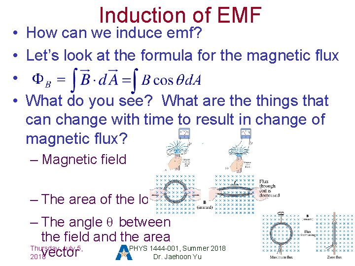 Induction of EMF • How can we induce emf? • Let’s look at the