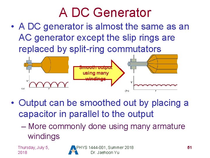 A DC Generator • A DC generator is almost the same as an AC
