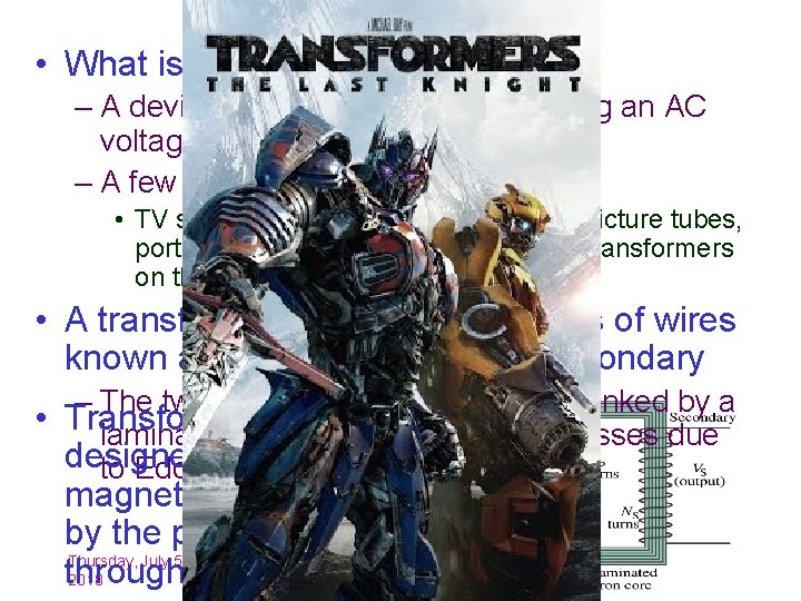 Transformer • What is a transformer? – A device for increasing or decreasing an
