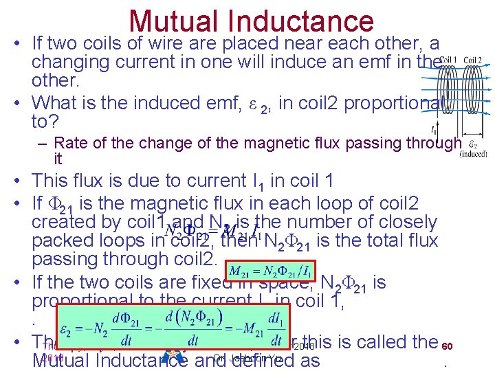 Mutual Inductance • If two coils of wire are placed near each other, a