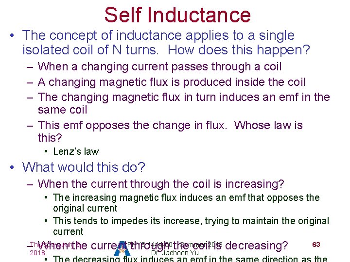 Self Inductance • The concept of inductance applies to a single isolated coil of