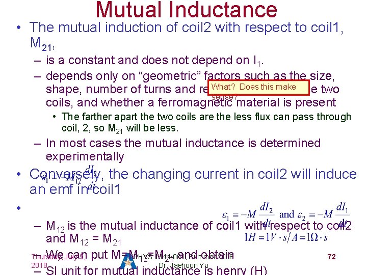 Mutual Inductance • The mutual induction of coil 2 with respect to coil 1,