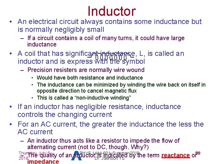 Inductor • An electrical circuit always contains some inductance but is normally negligibly small