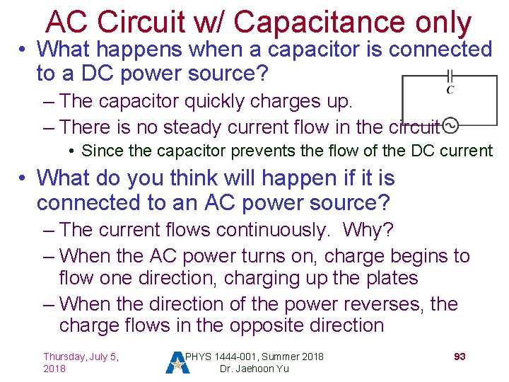 AC Circuit w/ Capacitance only • What happens when a capacitor is connected to